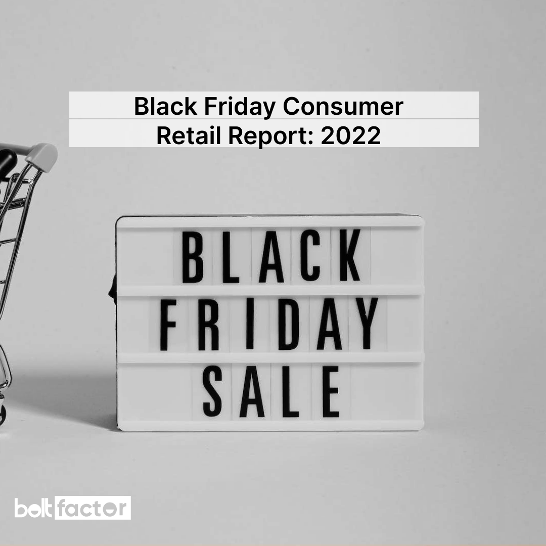 Bolt Factor - Black Friday Consumer Retail Report: 2022