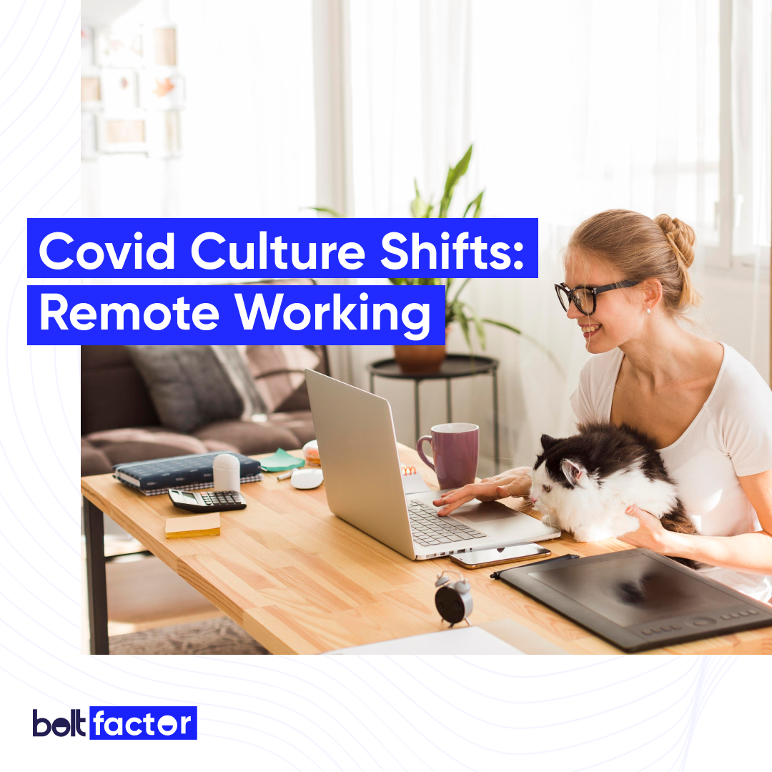 Bolt Factor-  Covid Culture Shifts: Remote Working