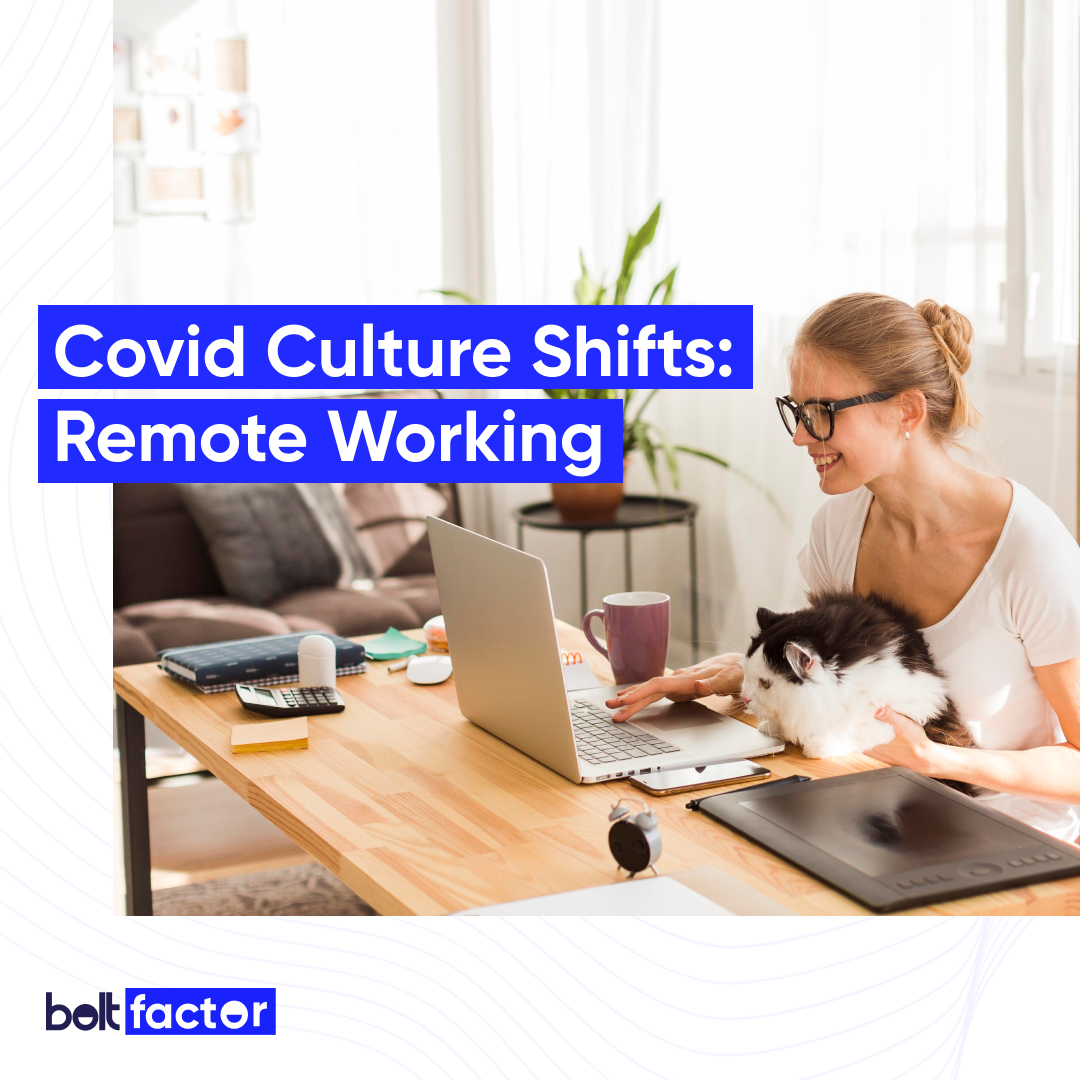 Bolt Factor- Covid Culture Shifts: Remote Working Bolt Factor- Covid Culture Shifts: Remote Working
