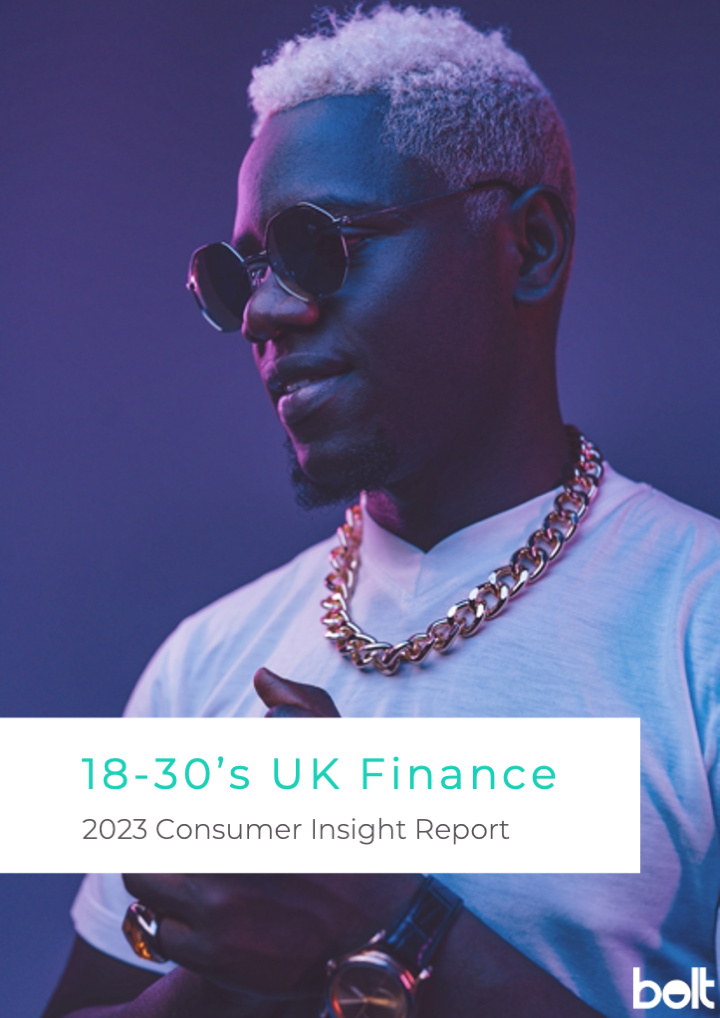 Bolt Factor - 18-30s UK Finance Consumer Report Bolt Factor - 18-30s UK Finance Consumer Report